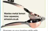  ??  ?? Wanleo metal lemon lime squeezer, amazon.co.uk