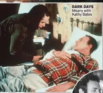  ?? ?? DARK DAYS Misery with Kathy Bates