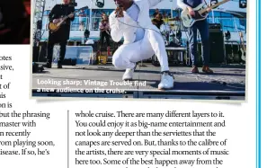  ??  ?? Looking sharp: Vintage Trouble find a new audience on the cruise.