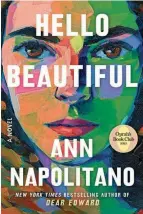  ?? THE DIAL PRESS VIA AP ?? Ann Napolitano’s “Hello Beautiful” is Oprah Winfrey’s 100th book club pick.