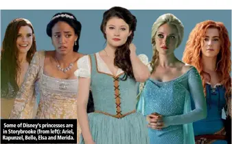  ??  ?? Some of Disney’s princesses are in Storybrook­e (from left): Ariel, Rapunzel, Belle, Elsa and Merida.