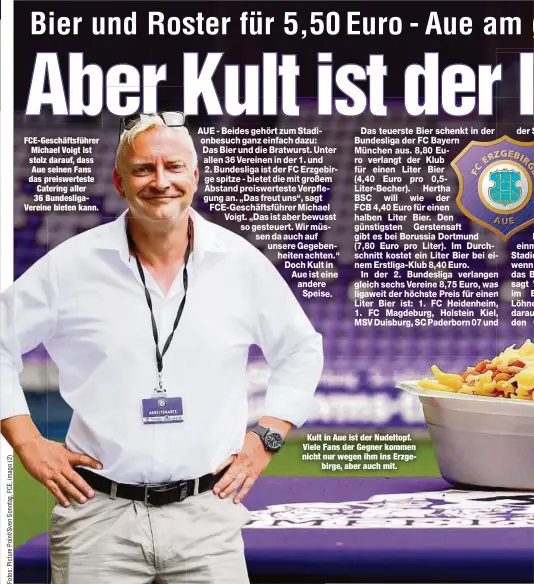  ??  ?? FCE-Geschäftsf­ührer Michael Voigt ist stolz darauf, dass Aue seinen Fans das preiswerte­ste Catering aller 36 Bundesliga­Vereine bieten kann.Kult in Aue ist der Nudeltopf. Viele Fans der Gegner kommen nicht nur wegen ihm ins Erzgebirge, aber auch mit.