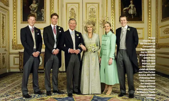  ??  ?? Prince Charles and the Duchess of Cornwall on their wedding day in 2005 at Windsor Castle with Prince Harry, Prince William, and the Duchess’ children, Laura and Tom Parker Bowles. BELOW: Following their civil ceremony the newlywed couple drove to St George’s Chapel in Windsor Castle for a religious blessing.