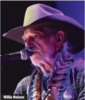  ??  ?? Willie Nelson