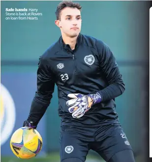  ?? ?? Safe hands Harry Stone is back at Rovers on loan from Hearts