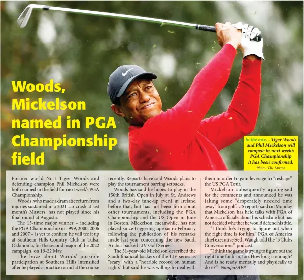  ?? Photo: The Mirror ?? In the mix…Tiger Woods and Phil Mickelson will compete in next week’s PGA Championsh­ip it has been confirmed.