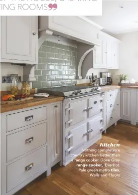  ??  ?? Kitchen
Nothing completes a country kitchen better than a range cooker. Dove Grey range cooker, Everhot. Pale green metro tiles,
Walls and Floors