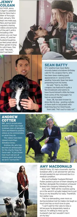  ?? BBC sports broadcaste­r Andrew Cotter has made lockdown stars of labradors Olive and Mabel by posting videos as he commentate­s on what they do.
The videos have been viewed more than 30million times.
Andrew, 46, who has become an ambassador for the charit ?? SEAN BATTY