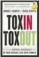  ??  ?? TOXIN TOXOUT Getting Harmful Chemicals out of Our Bodies and Our World By Rick Smith and Bruce Lourie
Knopf Canada