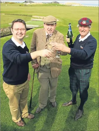  ?? Picture: Dougie Nicolson. ?? Toasting the start of the golf festival, from left: chief executive Richard Wax, David Joy as Old Tom Morris and Roger Mcstravick.