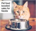  ??  ?? Pet food boosted sales for Nestle