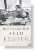  ??  ?? LIBRO AVID READER. A LIFE ROBERT GOTTLIEB
Editorial Farrar, Straus & Giroux, New York, 2016, 337 pp., U$ 28