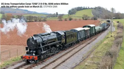  ?? STePHen Ginn ?? us army transporta­tion Corps ‘s160’ 2‑8‑0 No. 6046 enters Williton with the military goods train on march 22.