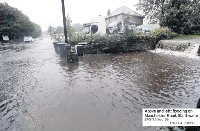  ??  ?? Above and left: flooding on Manchester Road, Slaithwait­e 290919Aflo­od_06
ANDY CATCHPOOL