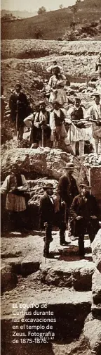  ?? ?? EL EQUIPO de Curtius durante las excavacion­es en el templo de Zeus. Fotografía de 1875-1876.