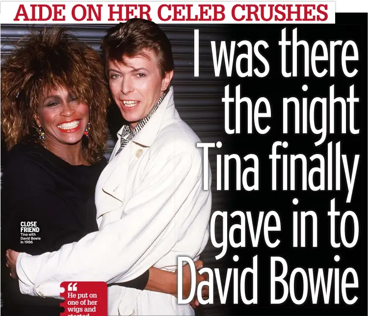  ?? ?? CLOSE FRIEND Tina with David Bowie in 1986