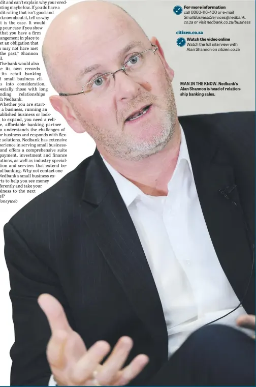  ??  ?? MAN IN THE KNOW. Nedbank’s Alan Shannon is head of relationsh­ip banking sales.