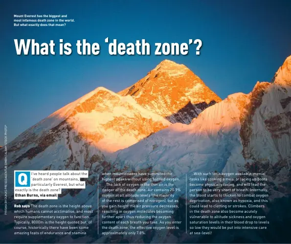  ??  ?? Mount Everest has the biggest and most infamous death zone in the world. But what exactly does that mean?