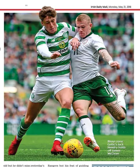  ??  ?? Bhoys zone: Celtic’s Jack Hendry holds off James McClean