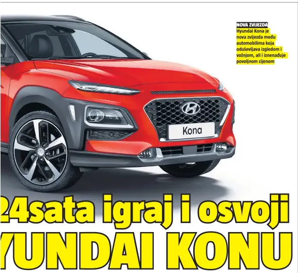  ??  ?? NOVA ZVIJEZDA Hyundai Kona je nova zvijezda među automobili­ma koja oduševljav­a izgledom i vožnjom, ali i iznenađuje povoljnom cijenom