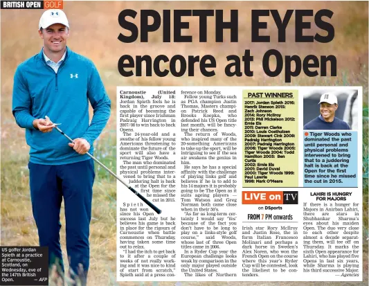  ?? — AFP ?? US golfer Jordan Spieth at a practice at Carnoustie, Scotland, on Wednesday, eve of the 147th British Open.