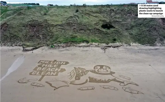  ?? Richard McCarthy ?? > A 50 metre sand drawing highlighti­ng plastic waste to launch the clean-up campaign