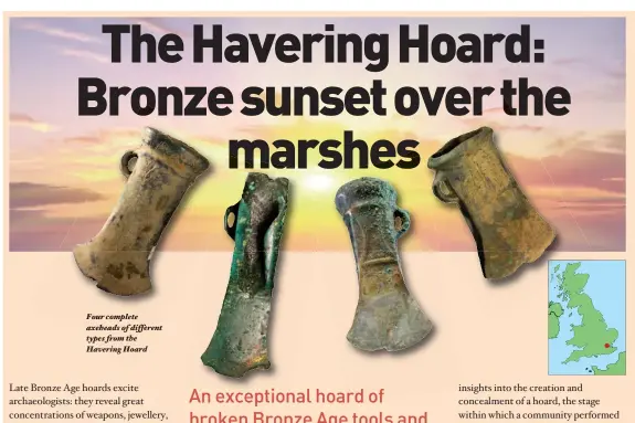  ??  ?? Four complete axeheads of differen different types fromthe from the Havering veringHoar­d Hoard