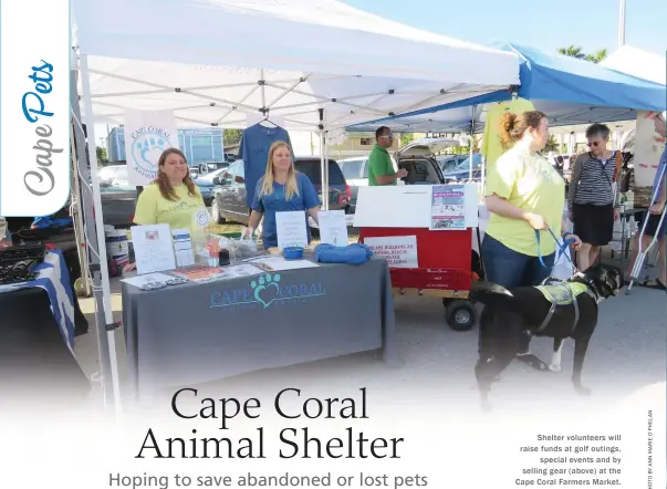  ??  ?? Shelter volunteers will raise funds at golf outings, special events and by selling gear (above) at the Cape Coral Farmers Market.