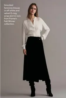  ??  ?? Smocked feminine blouse in off- white and velvet D- ring wrap skirt in noir, from Frame’s Fall/ Winter collection.