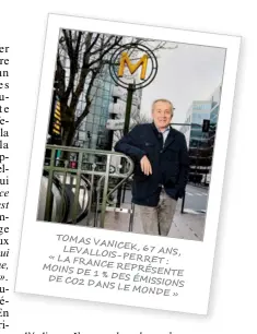  ??  ?? TOMAS VANICEK,67 ANS, LEVALLOIS-PERRET « LAFRANCE : MOINS DE REPRÉSENTE­1 % DESDE CO2 ÉMISSIONS DANS LEMONDE »