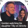  ?? ?? Gordon watching his daughter Tilly on Strictly