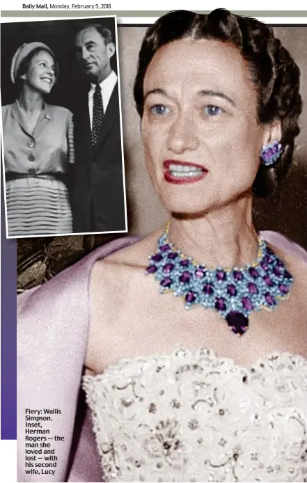  ??  ?? Fiery: Wallis Simpson. Inset, Herman Rogers — the man she loved and lost — with his second wife, Lucy