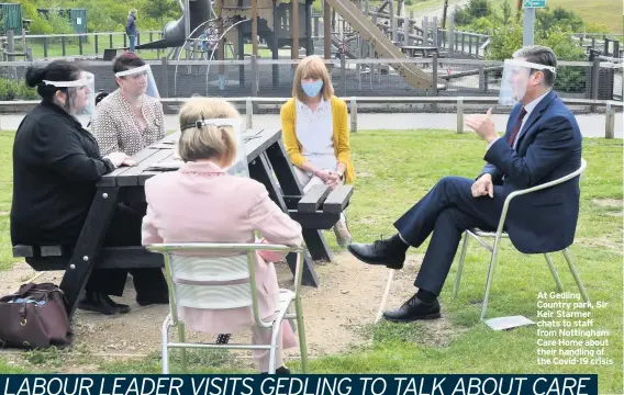  ??  ?? At Gedling Country park, Sir Keir Starmer chats to staff from Nottingham Care Home about their handling of the Covid-19 crisis