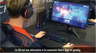  ??  ?? La 5G est une alternativ­e à la connexion filaire pour le gaming.