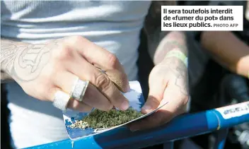  ??  ?? Il sera toutefois interdit de «fumer du pot» dans les lieux publics.