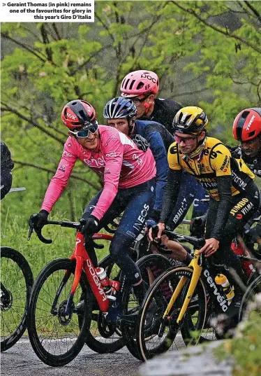  ?? ?? Geraint Thomas (in pink) remains one of the favourites for glory in this year’s Giro D’Italia