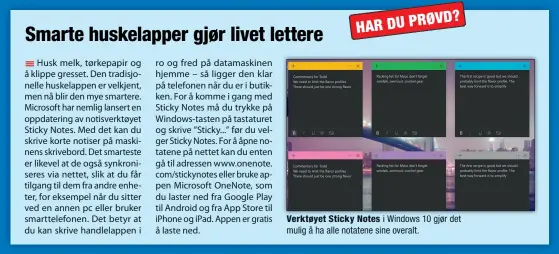  ??  ?? Verktøyet Sticky Notes i Windows 10 gjør det mulig å ha alle notatene sine overalt.