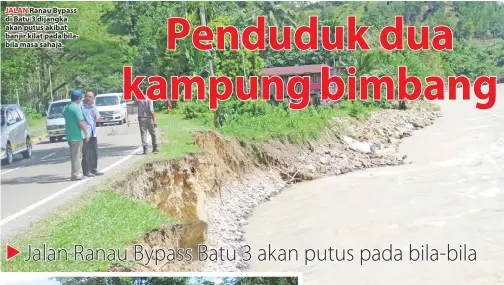  ??  ?? JALAN Ranau Bypass di Batu 3 dijangka akan putus akibat banjir kilat pada bilabila masa sahaja.