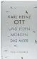  ??  ?? Karl-Heinz Ott: Und jeden Morgen das Meer Hanser, 144 Seiten, 18 Euro