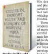  ??  ?? Studies in Thought, Polity and Economy of Medieval India 10001500
192pp, ~1,050 Researches in Medieval Archaeolog­y— Caravanser­ais, Buildings, Other Remains From Sultanate and Mughal Times
190pp, ~995, Iqtidar Alam Khan
Primus Books