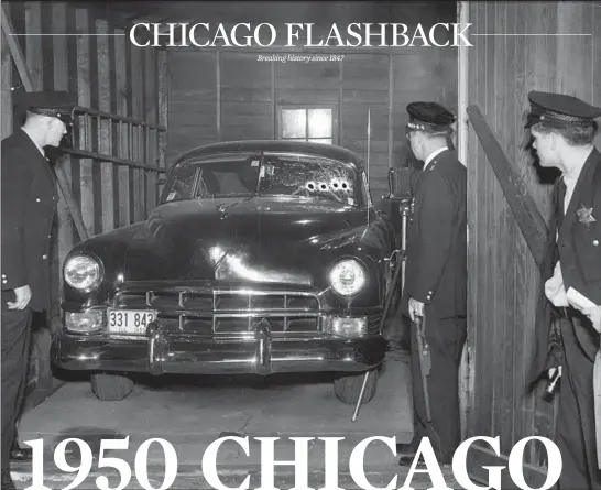  ?? CHICAGO TRIBUNE HISTORICAL PHOTO ?? Former Chicago police Lt. William Drury’s Cadillac sits in his garage after he was shot and killed through the windshield on Sept. 25, 1950.