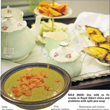  ??  ?? MILK MAID: Use milk to fix cracks in Royal Albert china and problems with split-pea soup