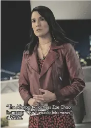  ?? ?? “The Afterparty” actress Zoe Chao is among “Our Favorite Interviews” of 2022.