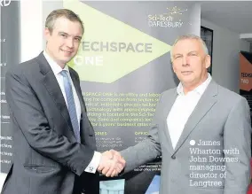  ??  ?? James Wharton with John Downes, managing director of Langtree