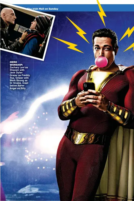  ??  ?? hero WorShiP: Zachary Levi as Shazam with Jack Dylan Grazer as Freddy. Top, Grazer with Mark Strong as Dr Sivana. Inset below Asher Angel as Billy