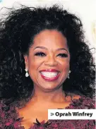  ??  ?? > Oprah Winfrey
