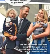  ??  ?? The pair welcomed their third daughter last year – and it doesn’t sound like their family unit is complete just yet.