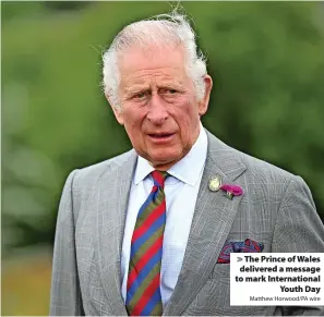  ?? Matthew Horwood/PA wire ?? The Prince of Wales delivered a message to mark Internatio­nal Youth Day