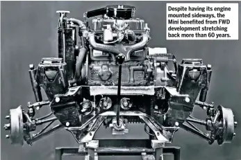  ??  ?? Despite having its engine mounted sideways, the Mini benefited from FWD developmen­t stretching back more than 60 years.Hailing from North America, EJ Pennington was a master of making spurious claims about his inventions – he claimed that the pictured vehicle could carry nine people and achieve 40mph.