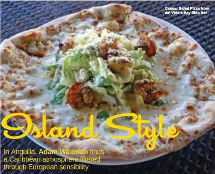  ??  ?? Caesar Salad Pizza from da’ Vida’s Bay Side Bar